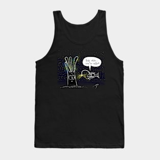 Holy shit you're ugly Tank Top